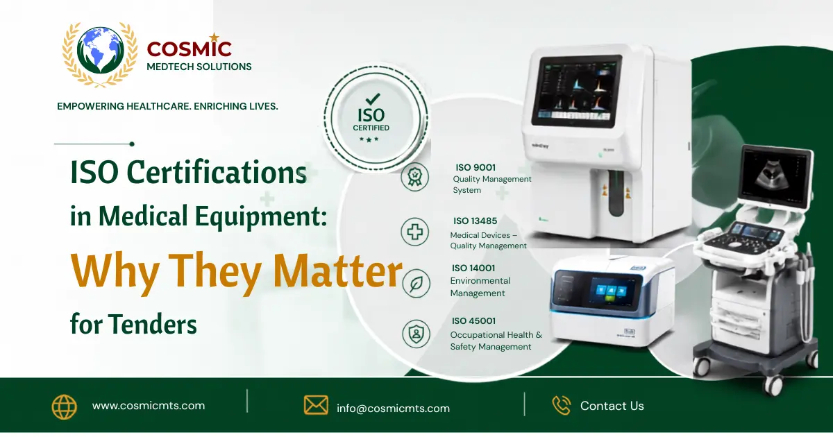 ISO Certification in Medical Equipment | Cosmic MedTech Solutions ISO certified medical equipment for hospitals, diagnostic laboratories and government tenders by Cosmic MedTech Solutions